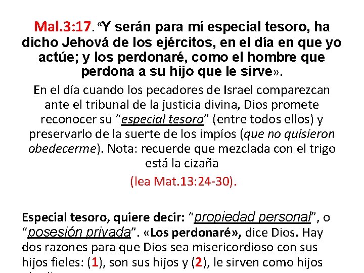 Mal. 3: 17. «Y serán para mí especial tesoro, ha dicho Jehová de los Mal. 3: 17. «Y serán para mí especial tesoro, ha dicho Jehová de los