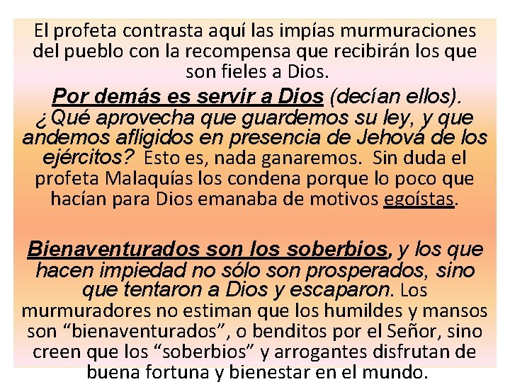 El profeta contrasta aquí las impías murmuraciones del pueblo con la recompensa que recibirán El profeta contrasta aquí las impías murmuraciones del pueblo con la recompensa que recibirán