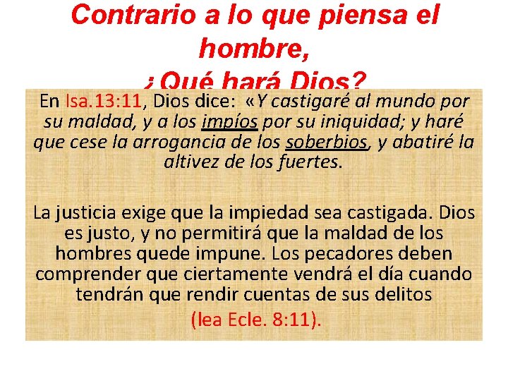 Contrario a lo que piensa el hombre, ¿Qué hará Dios? En Isa. 13: 11, Contrario a lo que piensa el hombre, ¿Qué hará Dios? En Isa. 13: 11,