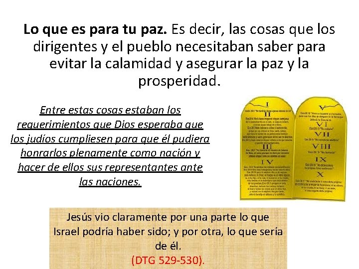 Lo que es para tu paz. Es decir, las cosas que los dirigentes y Lo que es para tu paz. Es decir, las cosas que los dirigentes y