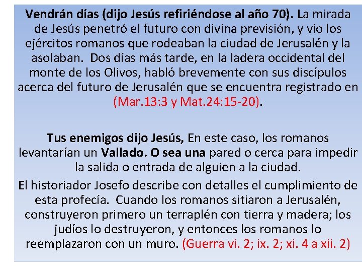 Vendrán días (dijo Jesús refiriéndose al año 70). La mirada de Jesús penetró el Vendrán días (dijo Jesús refiriéndose al año 70). La mirada de Jesús penetró el