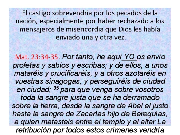 El castigo sobrevendría por los pecados de la nación, especialmente por haber rechazado a El castigo sobrevendría por los pecados de la nación, especialmente por haber rechazado a