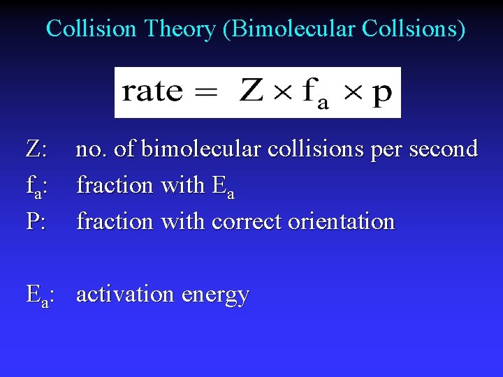 Collision Theory (Bimolecular Collsions) Z: fa : P: no. of bimolecular collisions per second