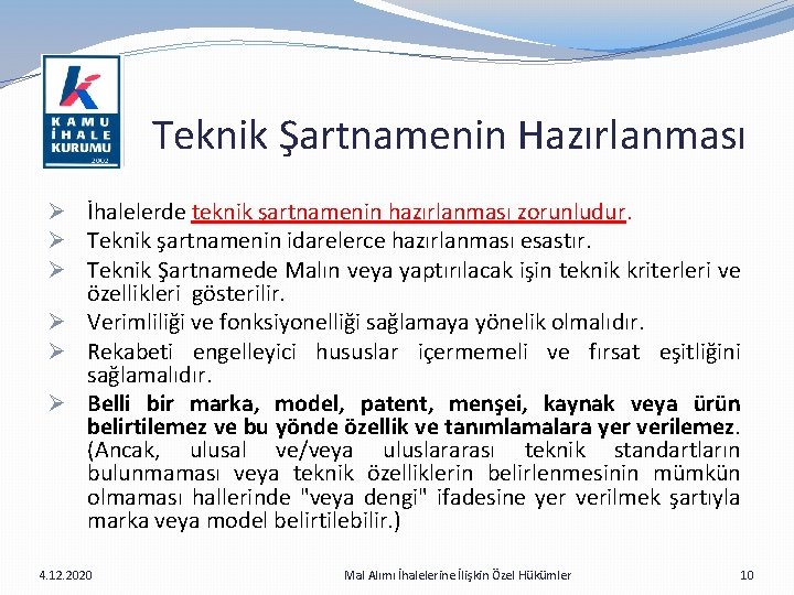  Teknik Şartnamenin Hazırlanması Ø İhalelerde teknik şartnamenin hazırlanması zorunludur. Ø Teknik şartnamenin idarelerce