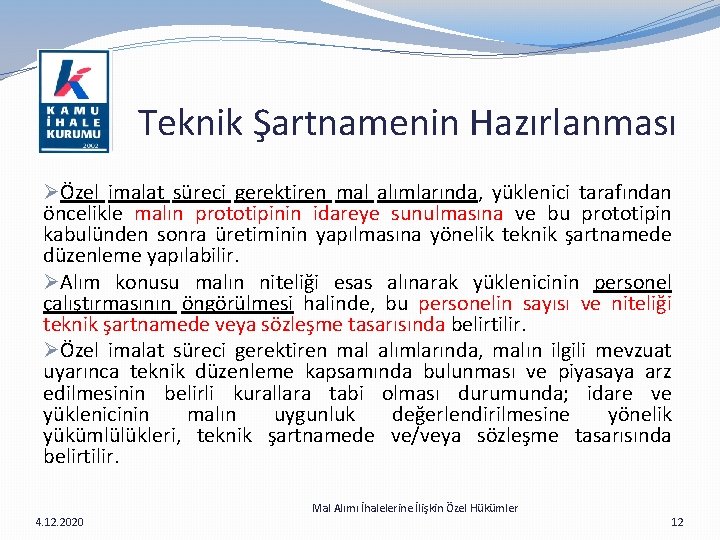  Teknik Şartnamenin Hazırlanması ØÖzel imalat süreci gerektiren mal alımlarında, yüklenici tarafından öncelikle malın