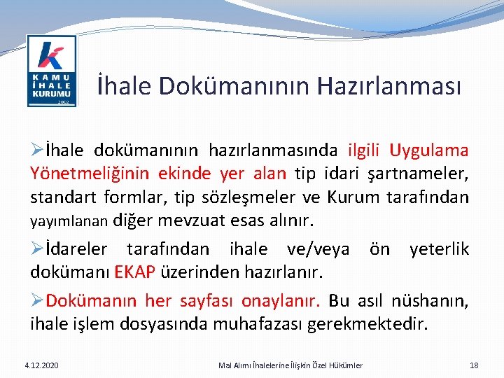  İhale Dokümanının Hazırlanması Øİhale dokümanının hazırlanmasında ilgili Uygulama Yönetmeliğinin ekinde yer alan tip