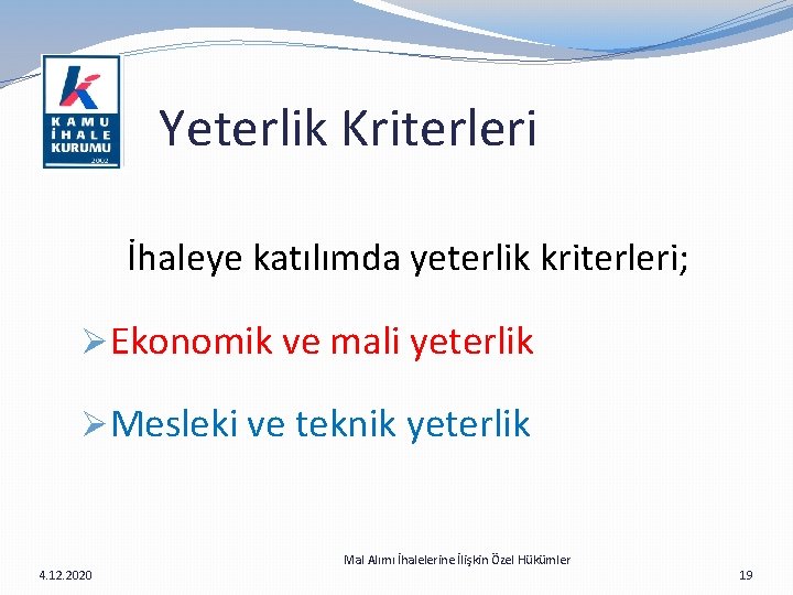  Yeterlik Kriterleri İhaleye katılımda yeterlik kriterleri; ØEkonomik ve mali yeterlik ØMesleki ve teknik