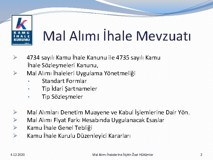  Mal Alımı İhale Mevzuatı Ø 4734 sayılı Kamu İhale Kanunu ile 4735 sayılı