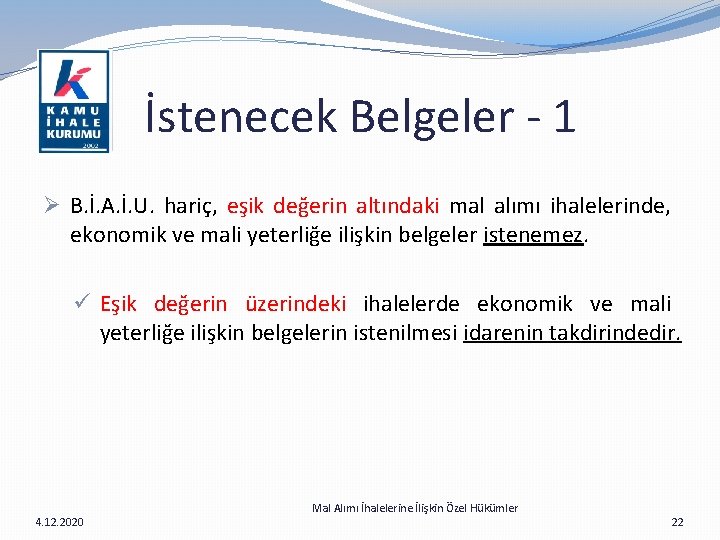  İstenecek Belgeler - 1 Ø B. İ. A. İ. U. hariç, eşik değerin