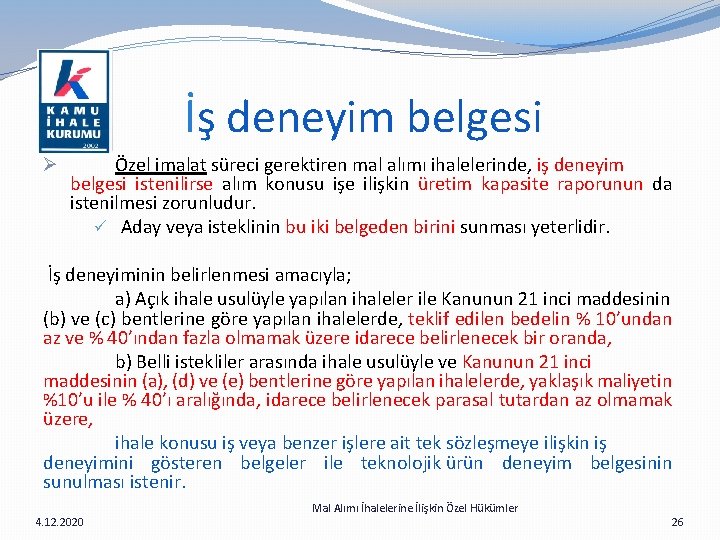 İş deneyim belgesi Ø Özel imalat süreci gerektiren mal alımı ihalelerinde, iş deneyim belgesi