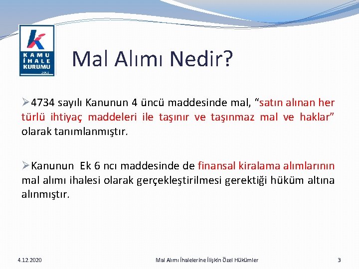  Mal Alımı Nedir? Ø 4734 sayılı Kanunun 4 üncü maddesinde mal, “satın alınan