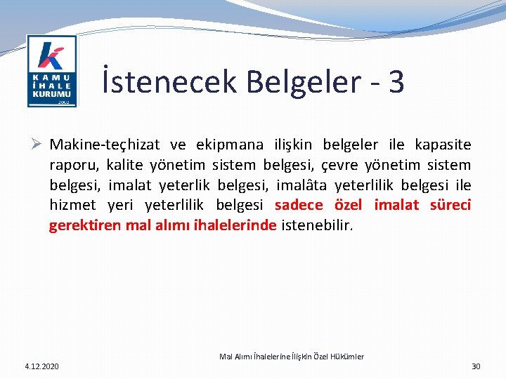  İstenecek Belgeler - 3 Ø Makine-teçhizat ve ekipmana ilişkin belgeler ile kapasite raporu,