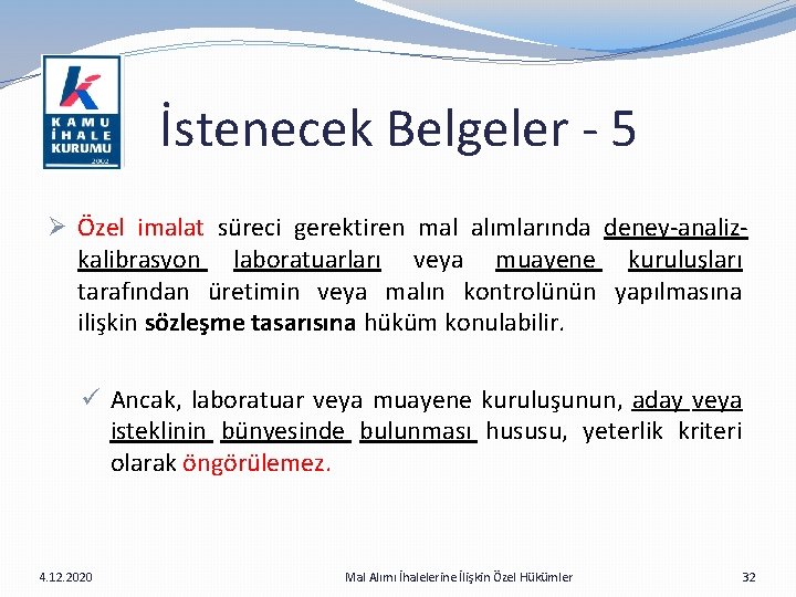  İstenecek Belgeler - 5 Ø Özel imalat süreci gerektiren mal alımlarında deney-analizkalibrasyon laboratuarları