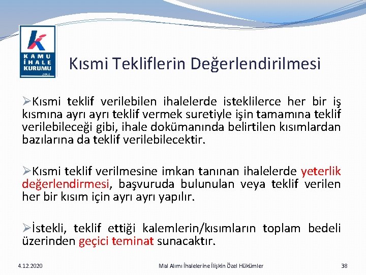  Kısmi Tekliflerin Değerlendirilmesi ØKısmi teklif verilebilen ihalelerde isteklilerce her bir iş kısmına ayrı