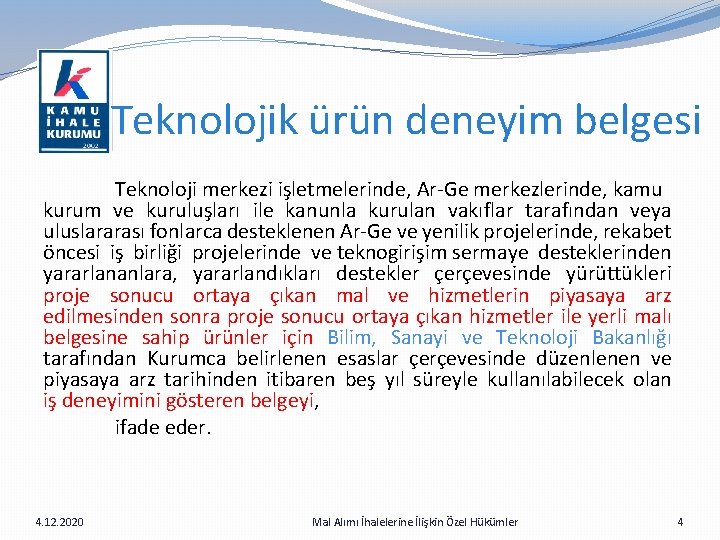 Teknolojik ürün deneyim belgesi Teknoloji merkezi işletmelerinde, Ar-Ge merkezlerinde, kamu kurum ve kuruluşları ile