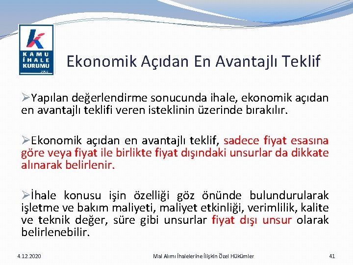  Ekonomik Açıdan En Avantajlı Teklif ØYapılan değerlendirme sonucunda ihale, ekonomik açıdan en avantajlı