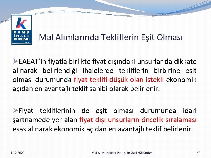  Mal Alımlarında Tekliflerin Eşit Olması ØEAEAT’in fiyatla birlikte fiyat dışındaki unsurlar da dikkate