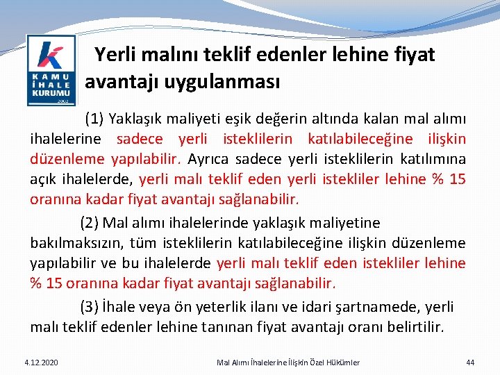  Yerli malını teklif edenler lehine fiyat avantajı uygulanması (1) Yaklaşık maliyeti eşik değerin