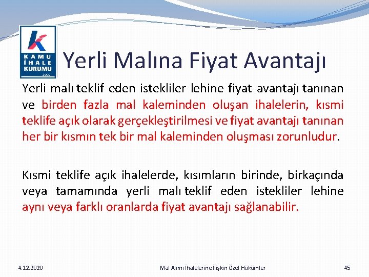  Yerli Malına Fiyat Avantajı Yerli malı teklif eden istekliler lehine fiyat avantajı tanınan