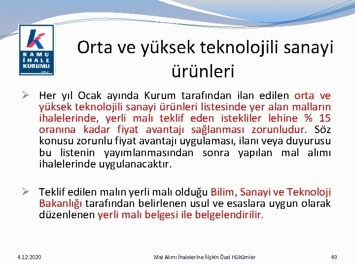  Orta ve yüksek teknolojili sanayi ürünleri Ø Her yıl Ocak ayında Kurum tarafından