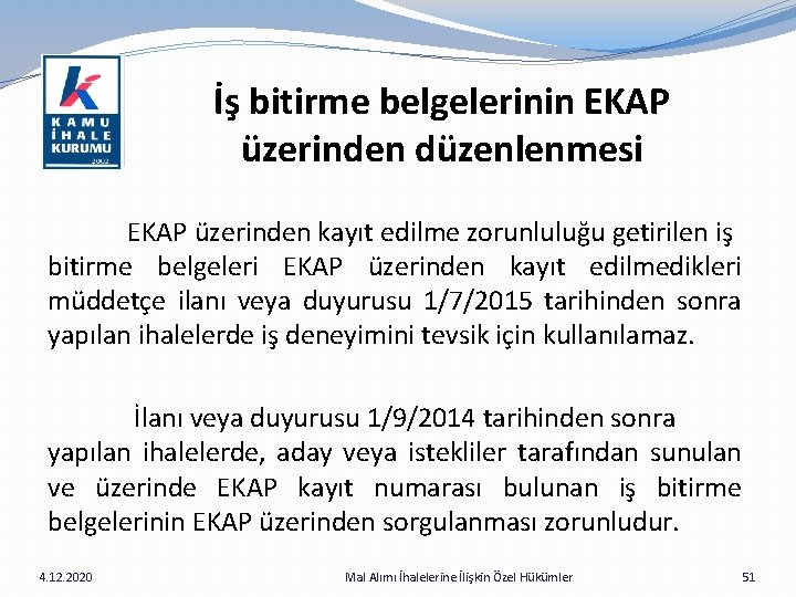 İş bitirme belgelerinin EKAP üzerinden düzenlenmesi EKAP üzerinden kayıt edilme zorunluluğu getirilen iş bitirme