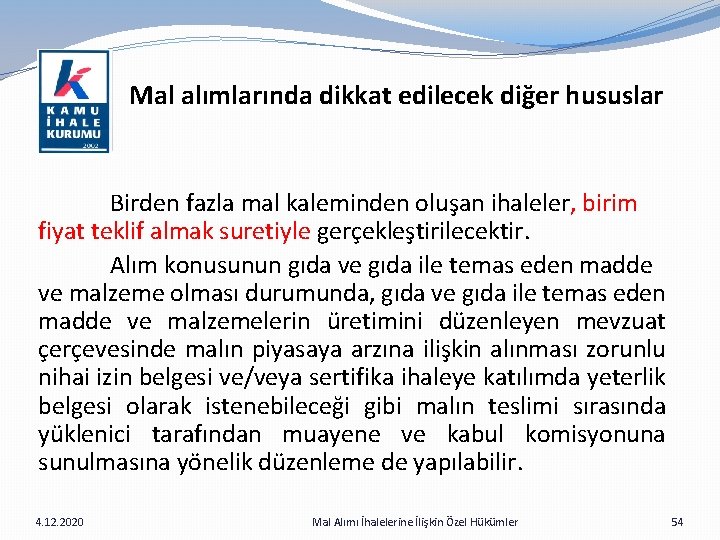  Mal alımlarında dikkat edilecek diğer hususlar Birden fazla mal kaleminden oluşan ihaleler, birim