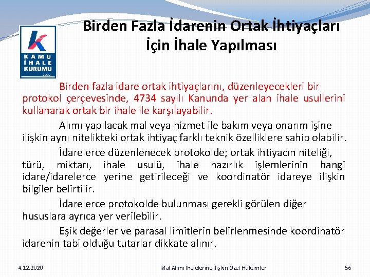 Birden Fazla İdarenin Ortak İhtiyaçları İçin İhale Yapılması Birden fazla idare ortak ihtiyaçlarını, düzenleyecekleri