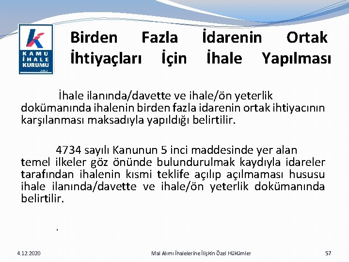 Birden Fazla İdarenin Ortak İhtiyaçları İçin İhale Yapılması İhale ilanında/davette ve ihale/ön yeterlik dokümanında