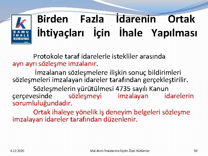 Birden Fazla İdarenin Ortak İhtiyaçları İçin İhale Yapılması Protokole taraf idarelerle istekliler arasında ayrı
