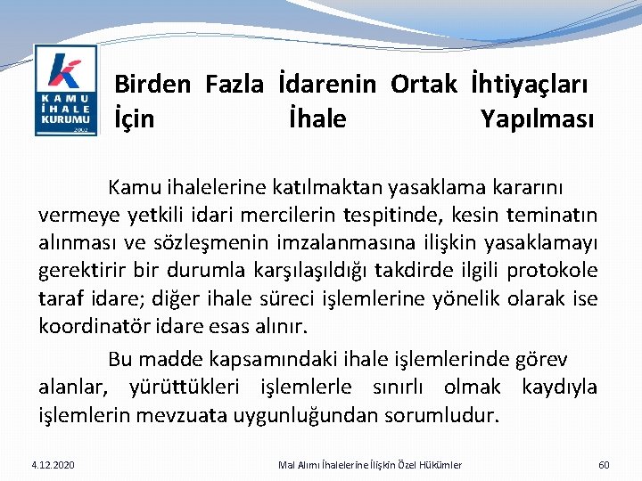 Birden Fazla İdarenin Ortak İhtiyaçları İçin İhale Yapılması Kamu ihalelerine katılmaktan yasaklama kararını vermeye