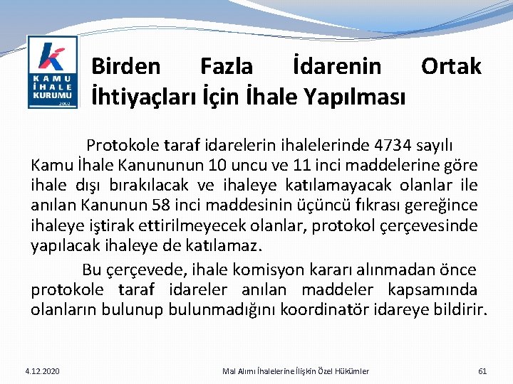Birden Fazla İdarenin Ortak İhtiyaçları İçin İhale Yapılması Protokole taraf idarelerin ihalelerinde 4734 sayılı