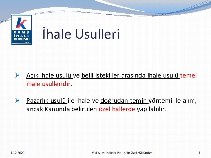  İhale Usulleri Ø Açık ihale usulü ve belli istekliler arasında ihale usulü temel