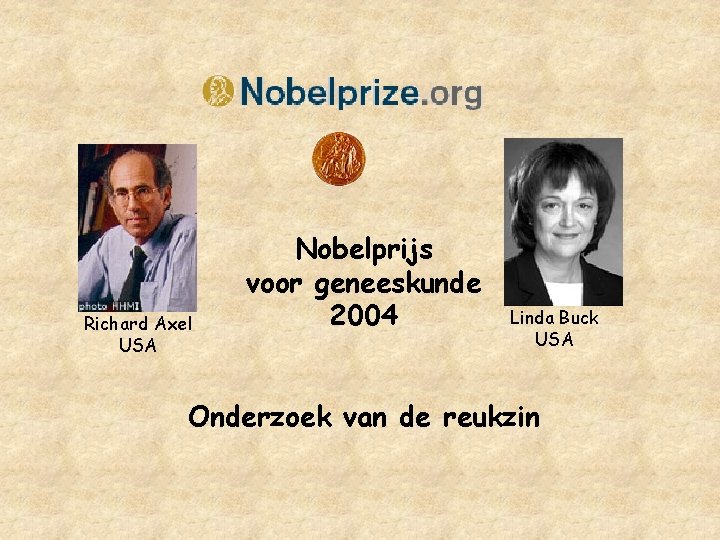 Richard Axel USA Nobelprijs voor geneeskunde 2004 Linda Buck USA Onderzoek van de reukzin