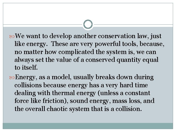  We want to develop another conservation law, just like energy. These are very