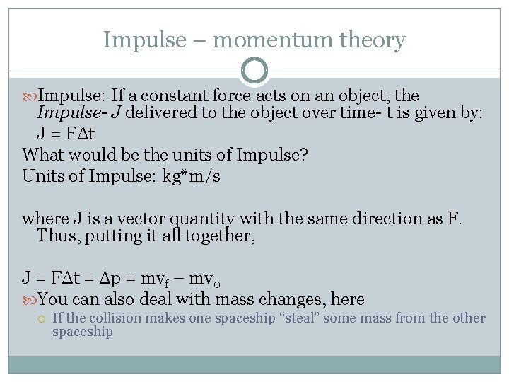 Impulse – momentum theory Impulse: If a constant force acts on an object, the