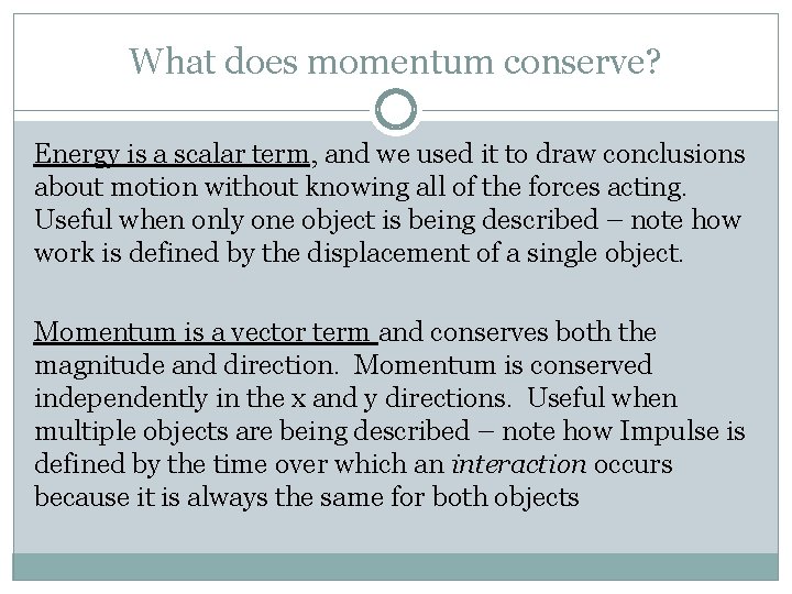 What does momentum conserve? Energy is a scalar term, and we used it to