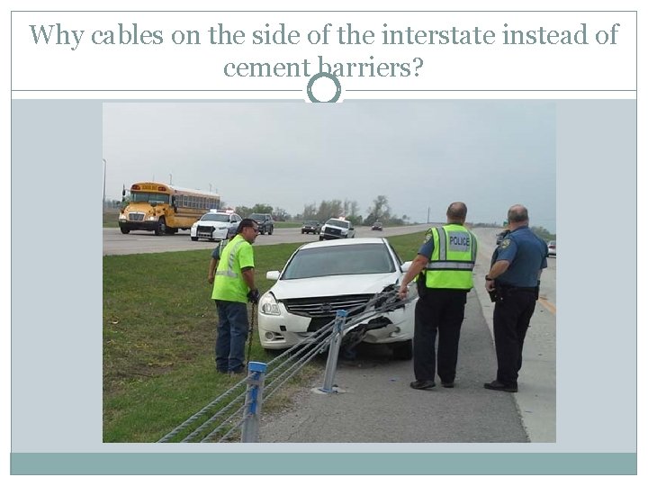 Why cables on the side of the interstate instead of cement barriers? 