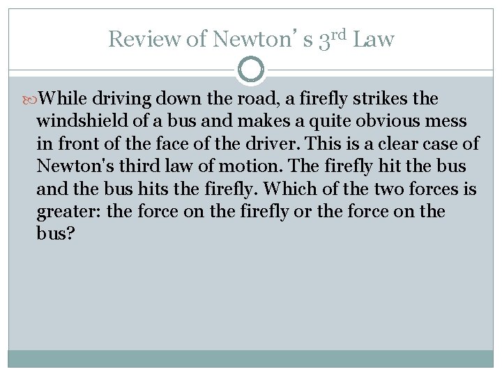 Review of Newton’s 3 rd Law While driving down the road, a firefly strikes