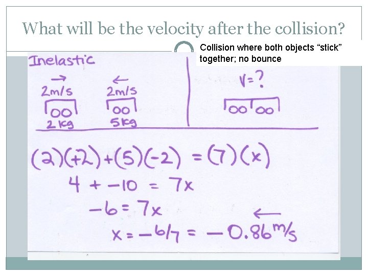 What will be the velocity after the collision? Collision where both objects “stick” together;