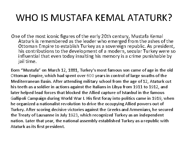 WHO IS MUSTAFA KEMAL ATATURK? One of the most iconic figures of the early