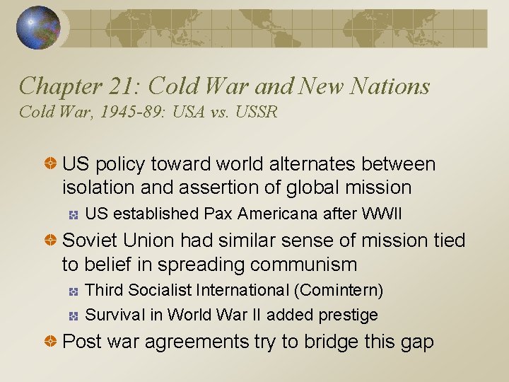 Chapter 21: Cold War and New Nations Cold War, 1945 -89: USA vs. USSR