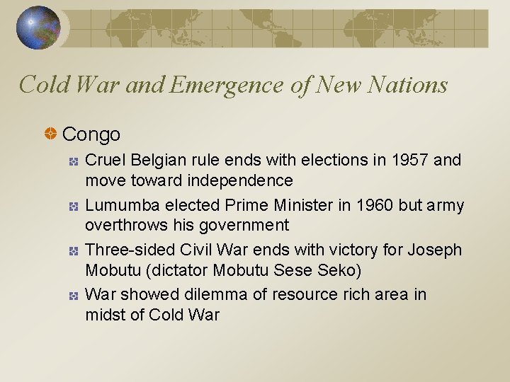 Cold War and Emergence of New Nations Congo Cruel Belgian rule ends with elections
