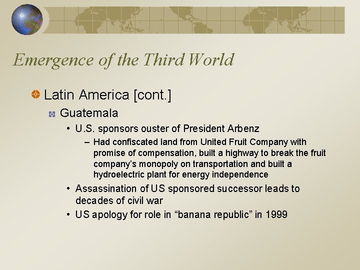 Emergence of the Third World Latin America [cont. ] Guatemala • U. S. sponsors