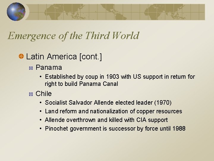 Emergence of the Third World Latin America [cont. ] Panama • Established by coup