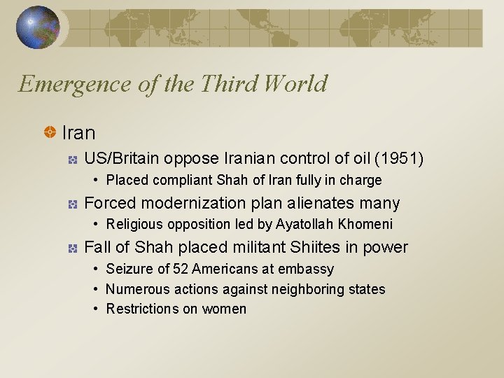 Emergence of the Third World Iran US/Britain oppose Iranian control of oil (1951) •
