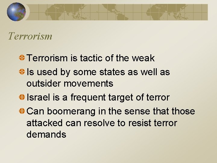 Terrorism is tactic of the weak Is used by some states as well as