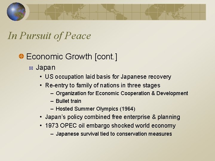 In Pursuit of Peace Economic Growth [cont. ] Japan • US occupation laid basis