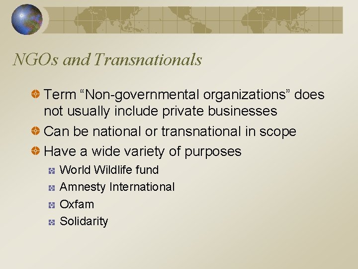 NGOs and Transnationals Term “Non-governmental organizations” does not usually include private businesses Can be