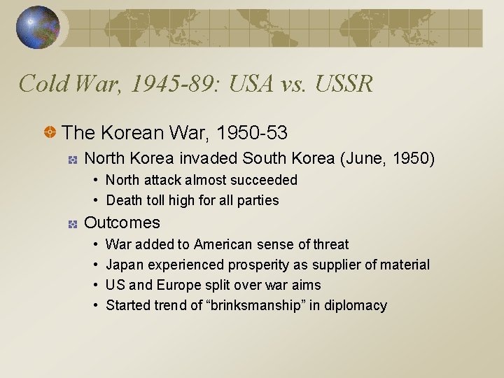 Cold War, 1945 -89: USA vs. USSR The Korean War, 1950 -53 North Korea