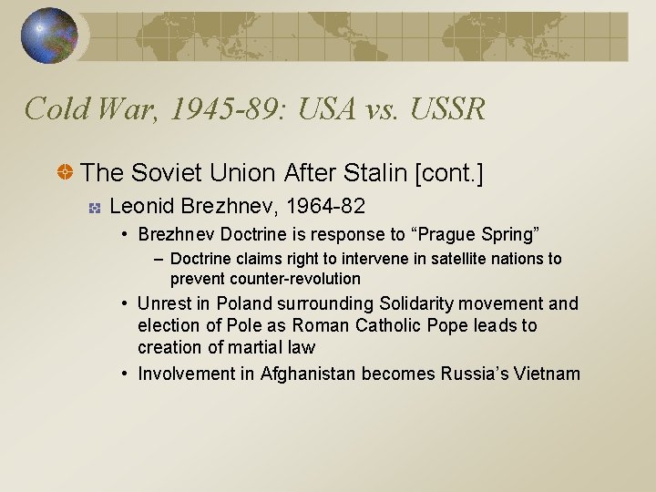 Cold War, 1945 -89: USA vs. USSR The Soviet Union After Stalin [cont. ]